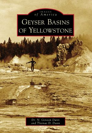 [Images of America: Wyoming 01] • Geyser Basins of Yellowstone (Images of America)